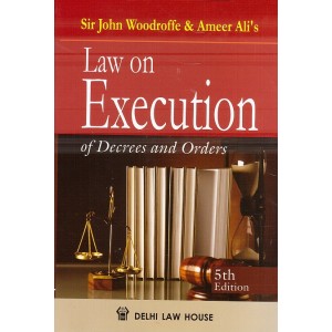 Delhi Law House's Law on Execution of Decrees and Orders [HB] by Sir John Woodroffe & Ameer Ali